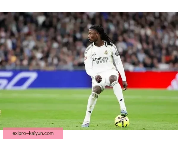 卡马文加技术解析显示其在比赛中的持续提升与发挥稳定。